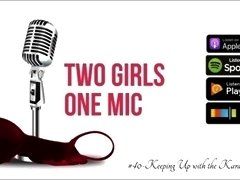 #40-Keeping Up with the KardAssians (Two Girls One Mic: The Porncast)