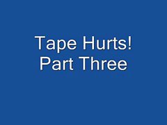 tape hurts
